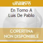 En Torno A Luis De Pablo cd