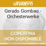 Gerado Gombau - Orchesterwerke cd musicale di Gerado Gombau