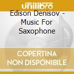 Edison Denisov - Music For Saxophone cd