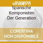 Spanische Komponisten Der Generation cd