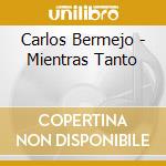Carlos Bermejo - Mientras Tanto cd musicale di Carlos Bermejo