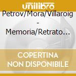 Petrov/Mora/Villaroig - Memoria/Retrato 5/Sinfonia 3 cd