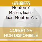 Monton Y Mallen,Juan - Juan Monton Y Mallen cd musicale di Monton Y Mallen,Juan