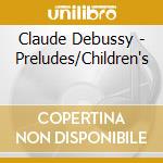 Claude Debussy - Preludes/Children's cd musicale di Claude Debussy