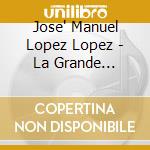Jose' Manuel Lopez Lopez - La Grande Celeste cd