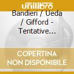 Bandieri / Ueda / Gifford - Tentative Wings 2006-2011 cd