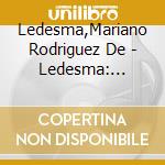 Ledesma,Mariano Rodriguez De - Ledesma: Lamentationes cd musicale di Ledesma,Mariano Rodriguez De