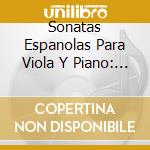 Sonatas Espanolas Para Viola Y Piano: Del Campo, Fleta Polo, Gerhard, Cervello cd