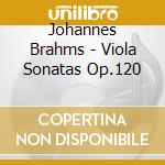 Johannes Brahms - Viola Sonatas Op.120 cd