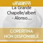 La Grande Chapelle/albert - Alonso Lobo/misas Prudentes Virgines (3 Cd) cd musicale di La Grande Chapelle/albert
