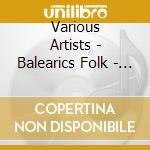Various Artists - Balearics Folk - Musiques I Danses Tradicionals cd