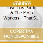 Jose Luis Pardo & The Mojo Workers - That'S Right! cd