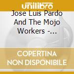 Jose Luis Pardo And The Mojo Workers - Country & City Blues cd