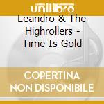 Leandro & The Highrollers - Time Is Gold cd