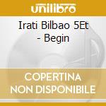 Irati Bilbao 5Et - Begin cd