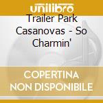 Trailer Park Casanovas - So Charmin' cd