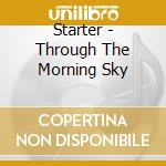 Starter - Through The Morning Sky cd