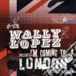 Wally Lopez - I'm Coming To London cd
