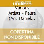 Various Artists - Faure (Arr. Daniel Deffayet) Fantasie Op.79 / Elegie Op.24 / Pavane Op.50 / Sicilienne Op.78 cd