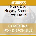 (Music Dvd) Muggsy Spanier - Jazz Casual cd musicale di Muggsy spanier+joe sullivan