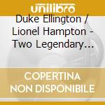 Duke Ellington / Lionel Hampton - Two Legendary Bandleaders cd musicale di Duke ellington & lio