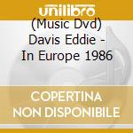 (Music Dvd) Davis Eddie - In Europe 1986 cd musicale