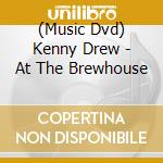 (Music Dvd) Kenny Drew - At The Brewhouse cd musicale