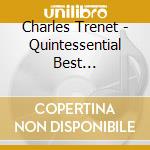 Charles Trenet - Quintessential Best Recordings cd musicale di Charles Trenet