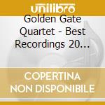 Golden Gate Quartet - Best Recordings 20 Tracks cd musicale di Golden Gate Quartet