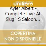 Ayler Albert - Complete Live At Slug` S Saloon Recordings cd