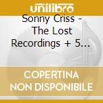 Sonny Criss - The Lost Recordings + 5 Bonus Tracks cd musicale di CRISS SONNY
