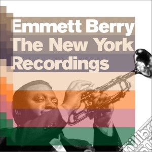 Emmett Berry - The New York Recordings cd musicale di Emmett Berry