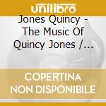Jones Quincy - The Music Of Quincy Jones / Various cd