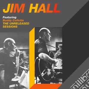 Jim Hall - The Unreleased Sessions cd musicale di Jim Hall