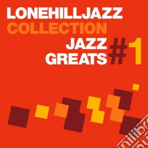 Lonehilljazz jazz greats 1 cd musicale di Artisti Vari