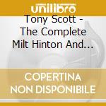 Tony Scott - The Complete Milt Hinton And Osie Johnson Quartet cd musicale di SCOTT TONY & THREE D