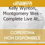 Kelly Wynton, Montgomery Wes - Complete Live At The Half Note (2 Cd) cd musicale di Wynton kelly trio