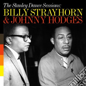 Strayhorn Billy, Hodges Johnny - The Stanley Dance Sessions cd musicale di Hod Strayhorn billy