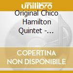 Original Chico Hamilton Quintet - Complete Studio Rec - Feat. Buddy Collette & Jim Hall cd musicale di Original Chico Hamilton Quintet
