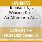 Johnson J.j., Winding Kai - An Afternoon At Birdland