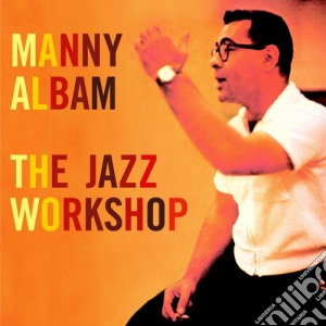 Manny Albam - The Jazz Workshop cd musicale di Manny Albam