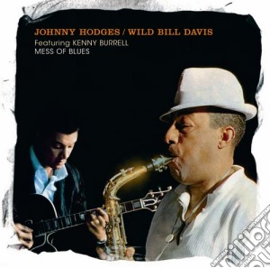 Johnny Hodges / Wild Bill Davis - Mess Of Blues cd musicale di Davis Hodges johnny