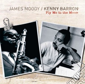 James Moody / Kenny Barron - Fly Me To The Moon cd musicale di Barron Moody james