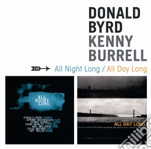 Donald Byrd / Kenny Burrell - All Night Long / All Day Long cd musicale di Burrell Byrd donald