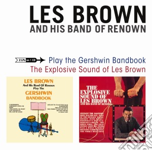 Les Brown - The Gershwin Bandbook / The Explosive Sound Of Les Brown cd musicale di Brown les and his ba