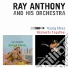 Anthony Ray & His Orchestra - Young Ideas Moments Together cd