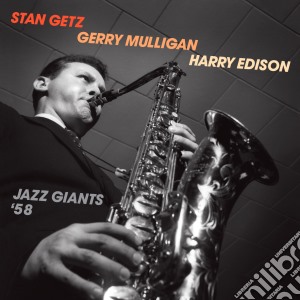 Stan Getz / Gerry Mulligan / Harry Edison - Jazz Giants '58 cd musicale di Mulligan Getz stan