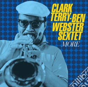 Clark Terry / Ben Webster - More + Tread Ye Lightly cd musicale di Webster Terry clark