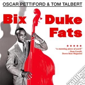 Oscar Pettiford & Tom Talbert - Bix, Duke, Fats & More! cd musicale di Tal Pettiford oscar