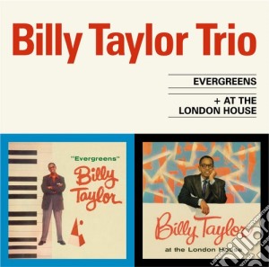 Billy Taylor - Evergreens / At The London House cd musicale di Billy Taylor
